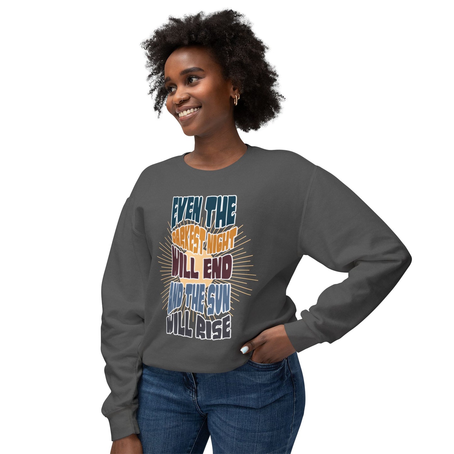 Even the darkest Night Will end and the sun will rise sweatshirt