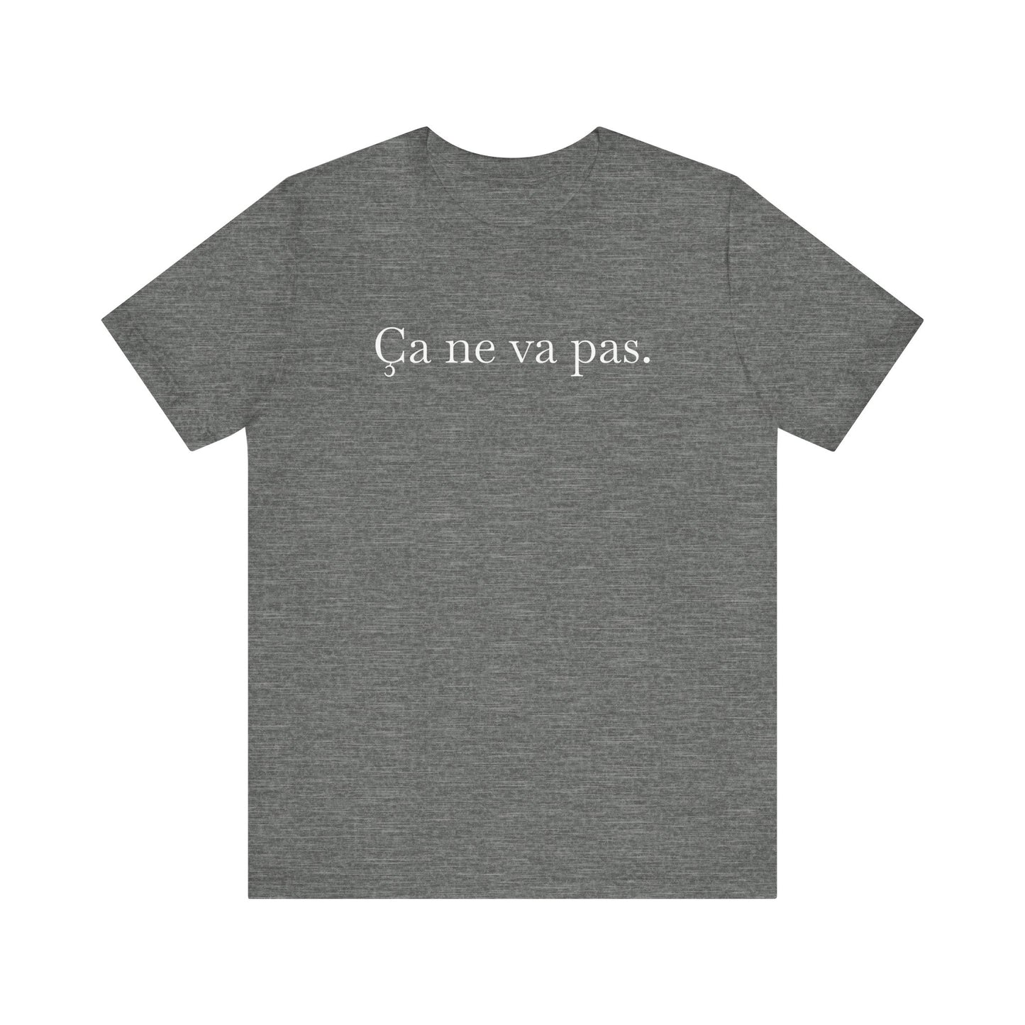 Ca ne va pas Unisex Jersey Tee