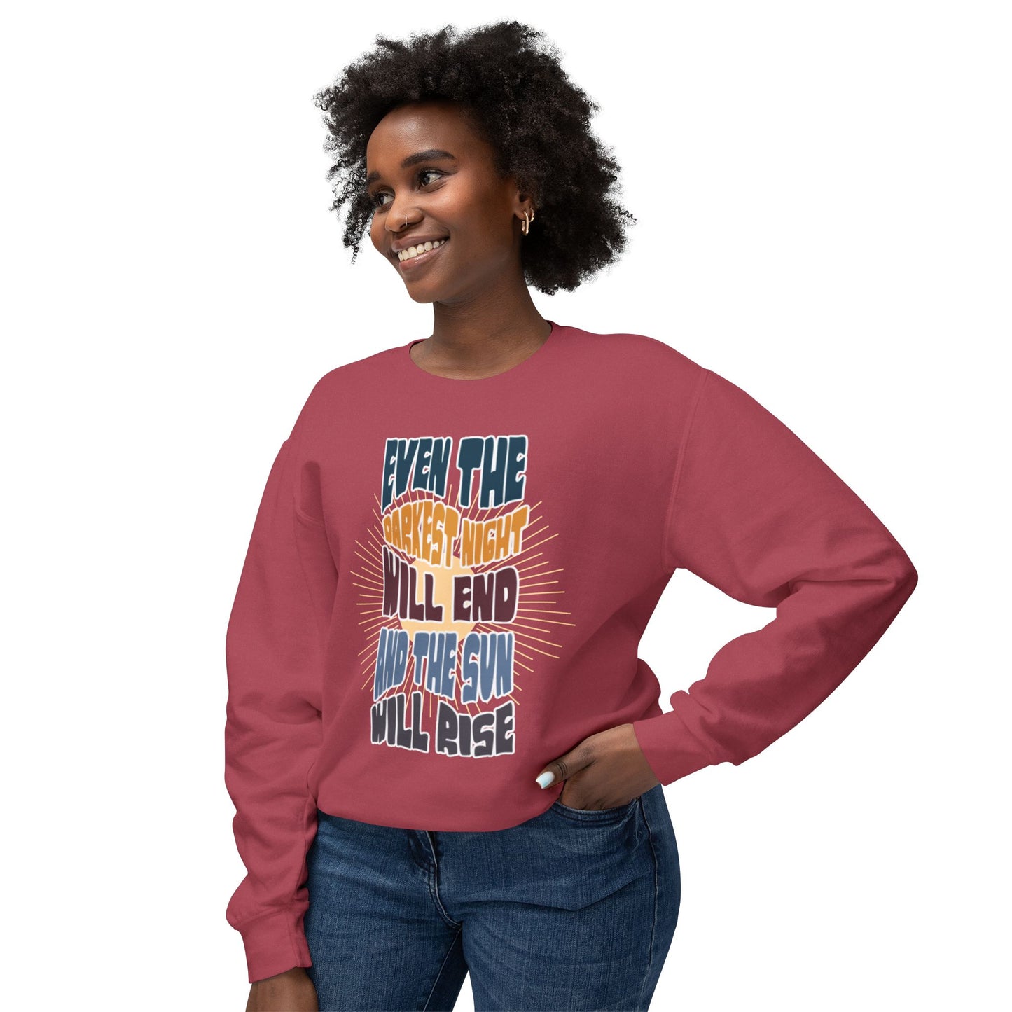 Even the darkest Night Will end and the sun will rise sweatshirt