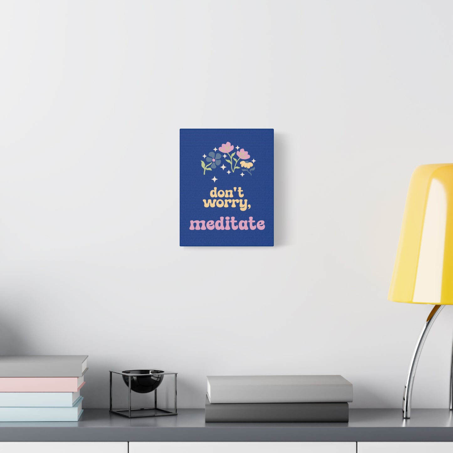 Don't worry, meditate Wall Canvas