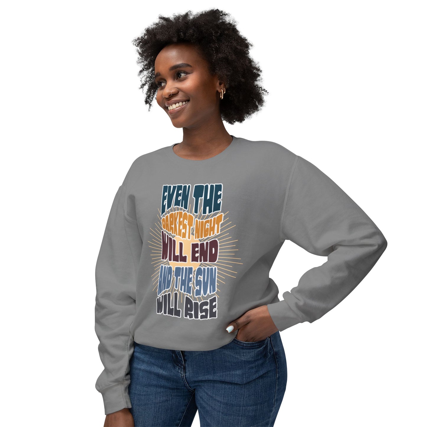Even the darkest Night Will end and the sun will rise sweatshirt