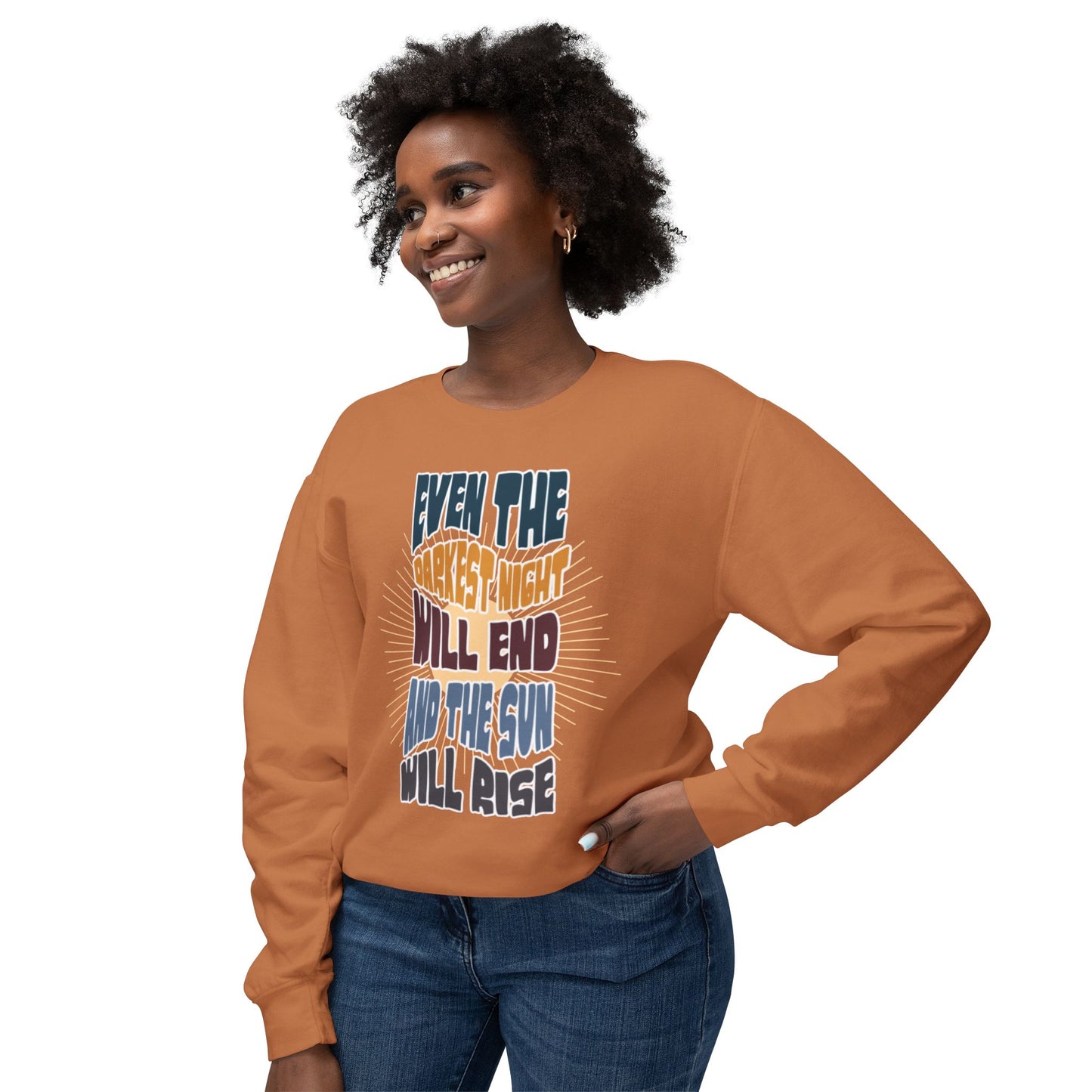 Even the darkest Night Will end and the sun will rise sweatshirt