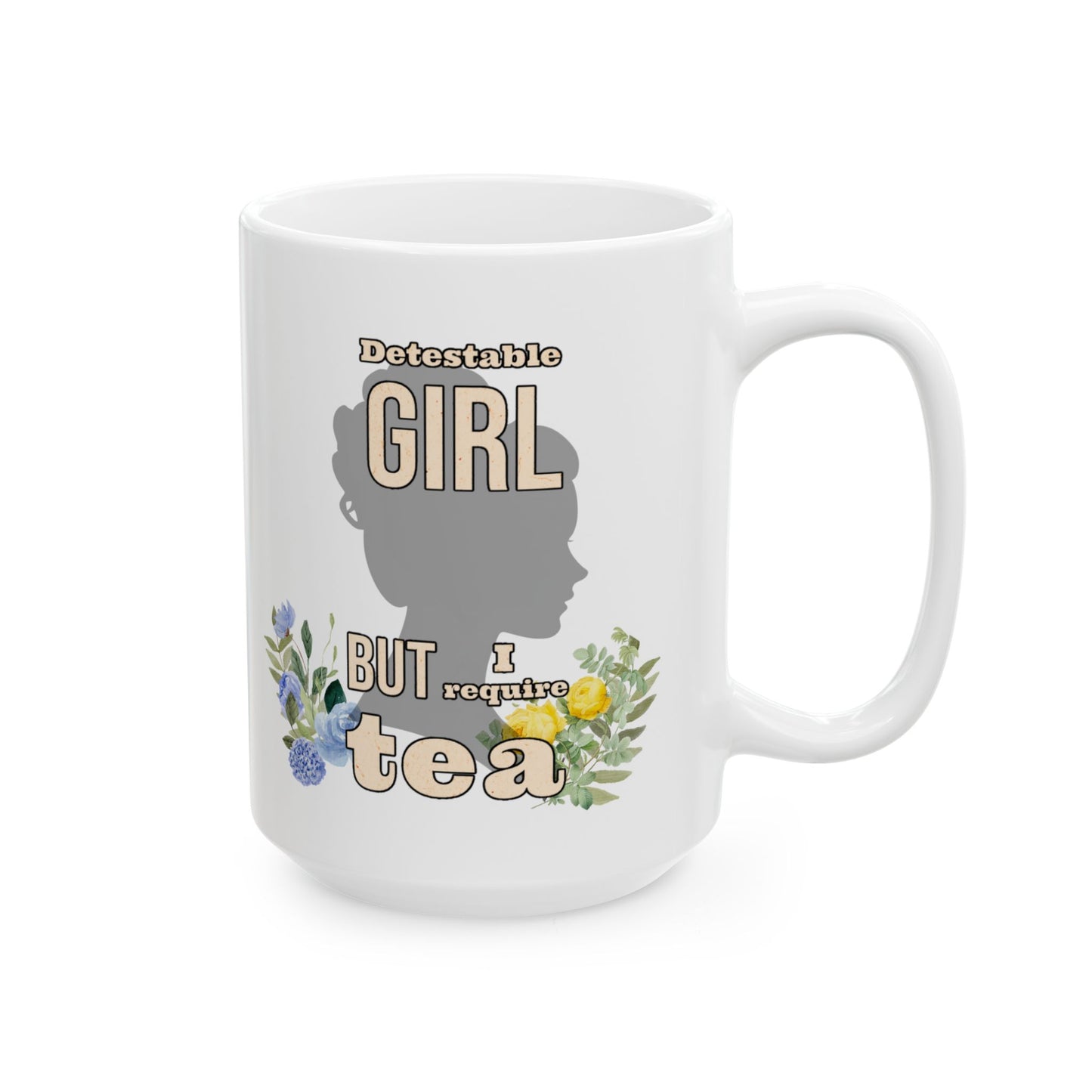 Detestable Girl but I require Tea (Importance of Being Earnest) Mug