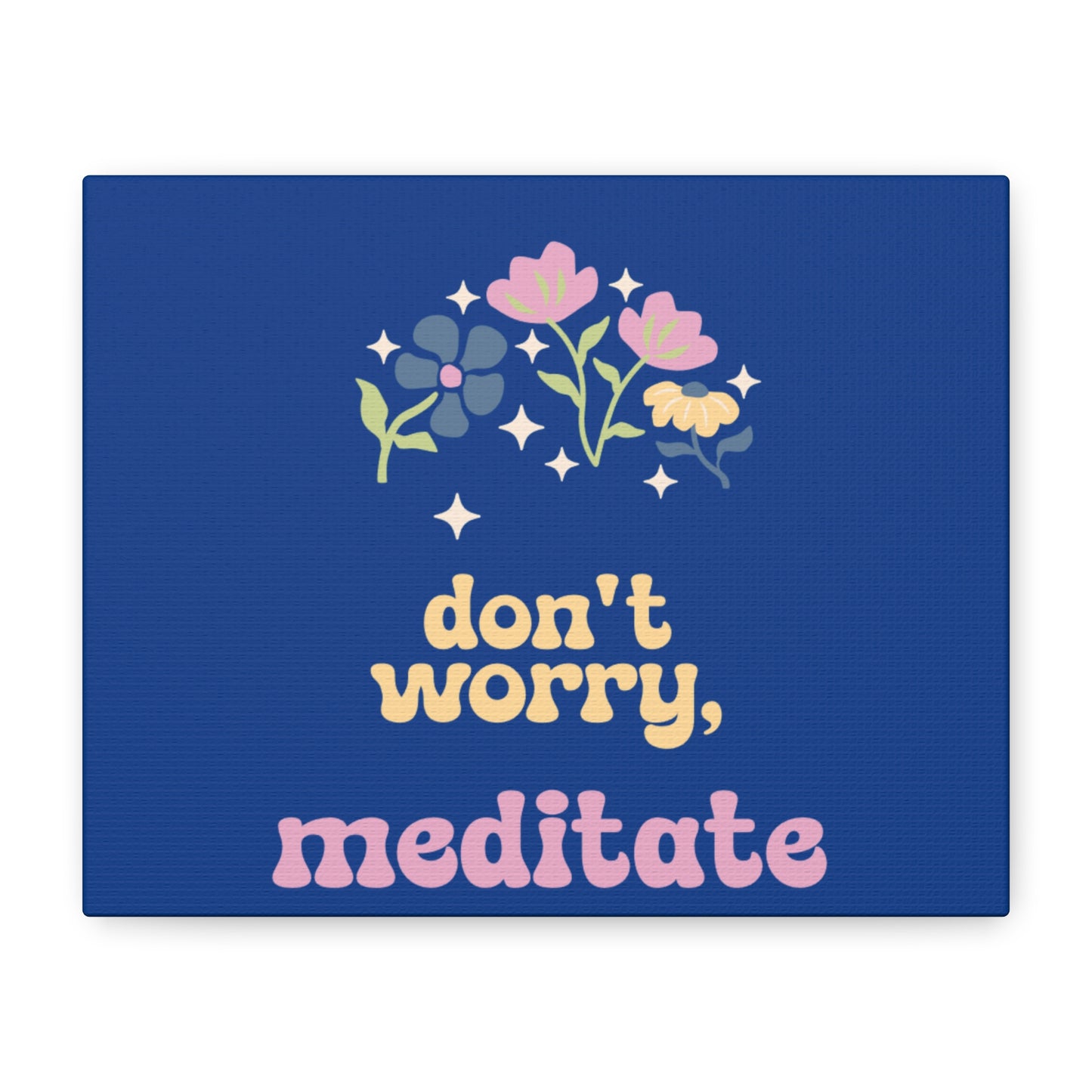 Don't worry, meditate Wall Canvas