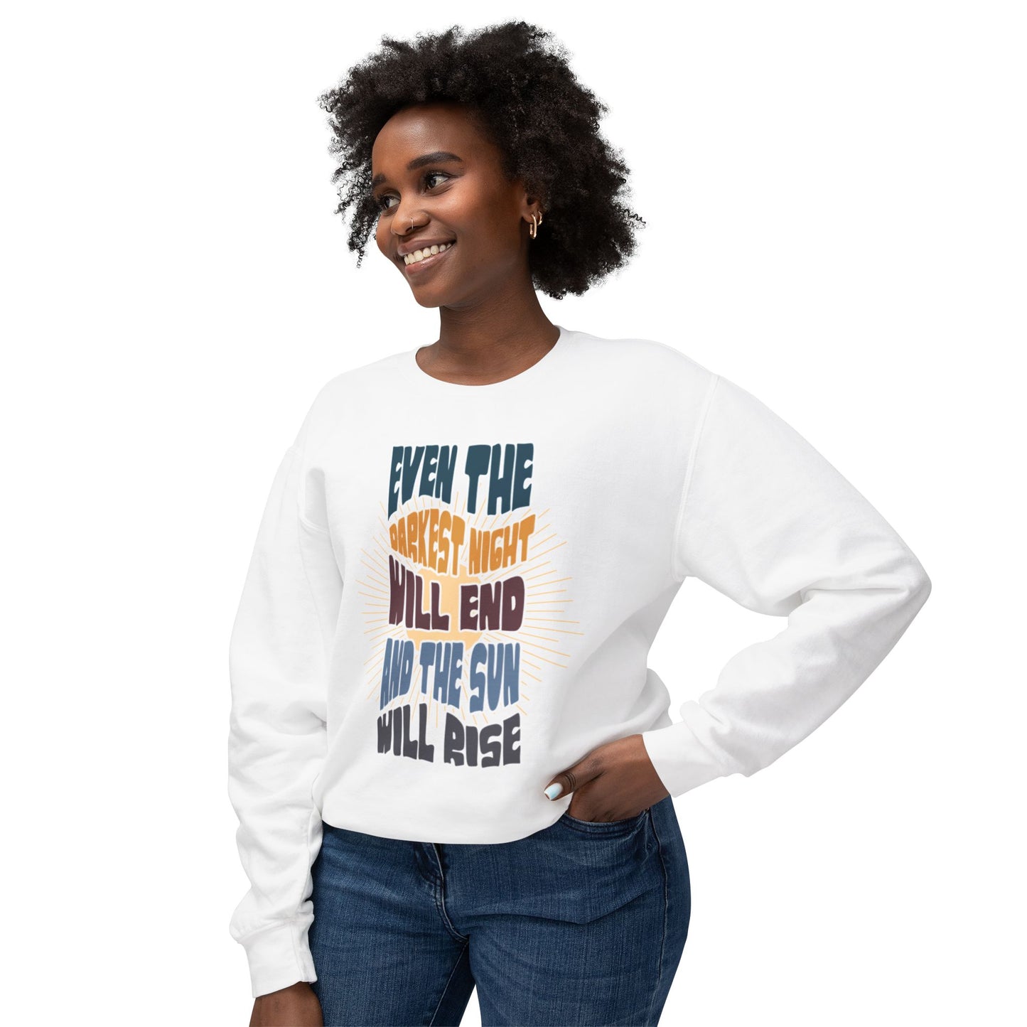 Even the darkest Night Will end and the sun will rise sweatshirt