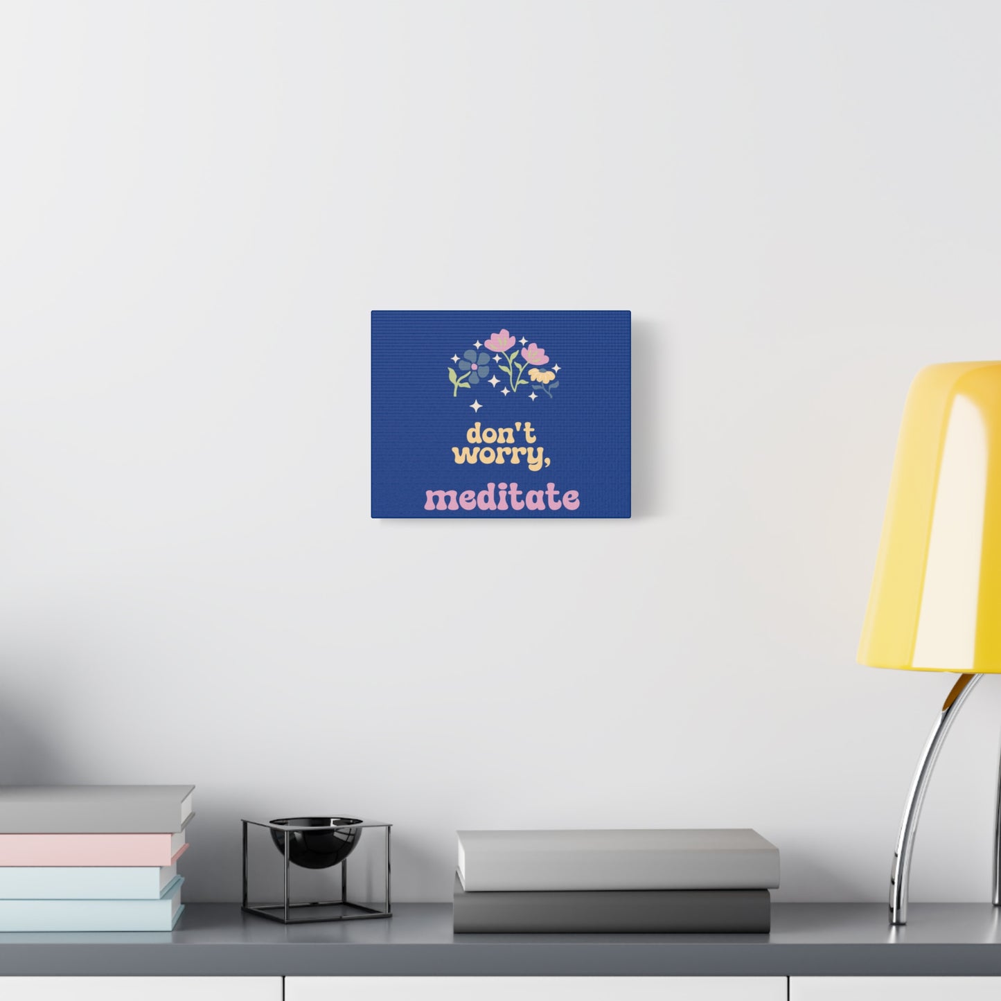Don't worry, meditate Wall Canvas