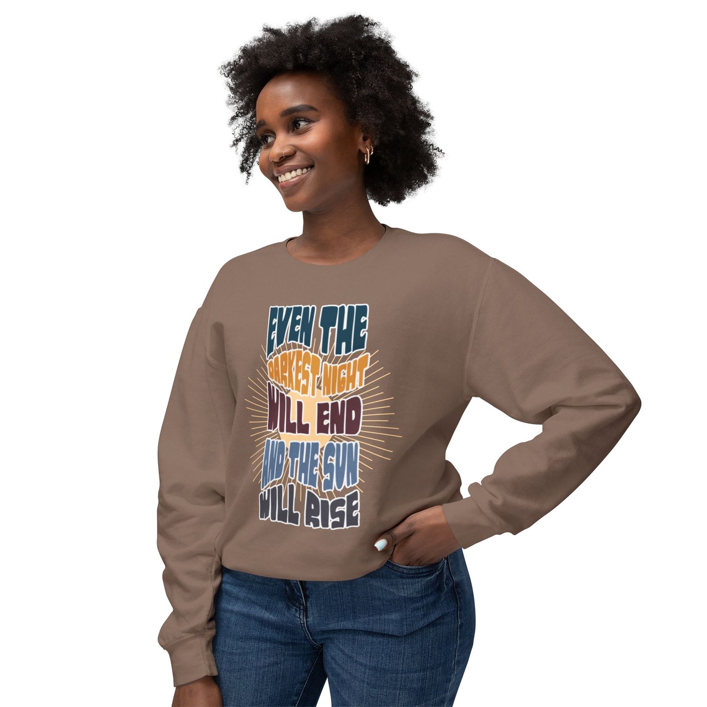 Even the darkest Night Will end and the sun will rise sweatshirt