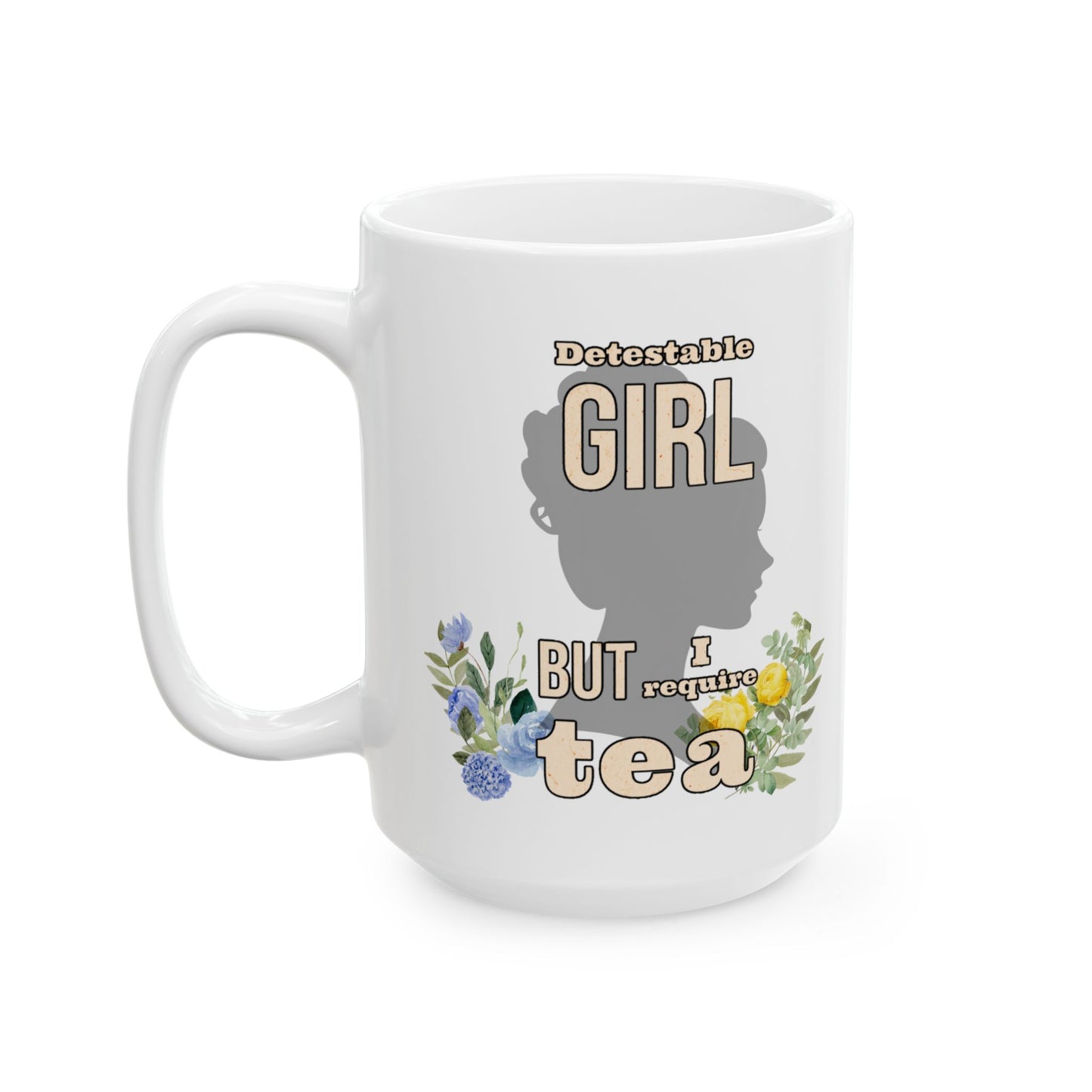Detestable Girl but I require Tea (Importance of Being Earnest) Mug