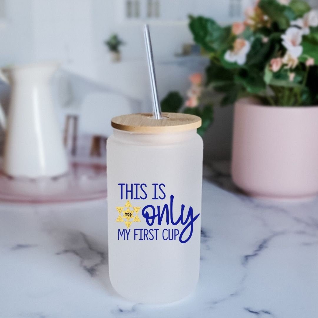 This is Only My First Cup Passover Printed Glass Can Cup