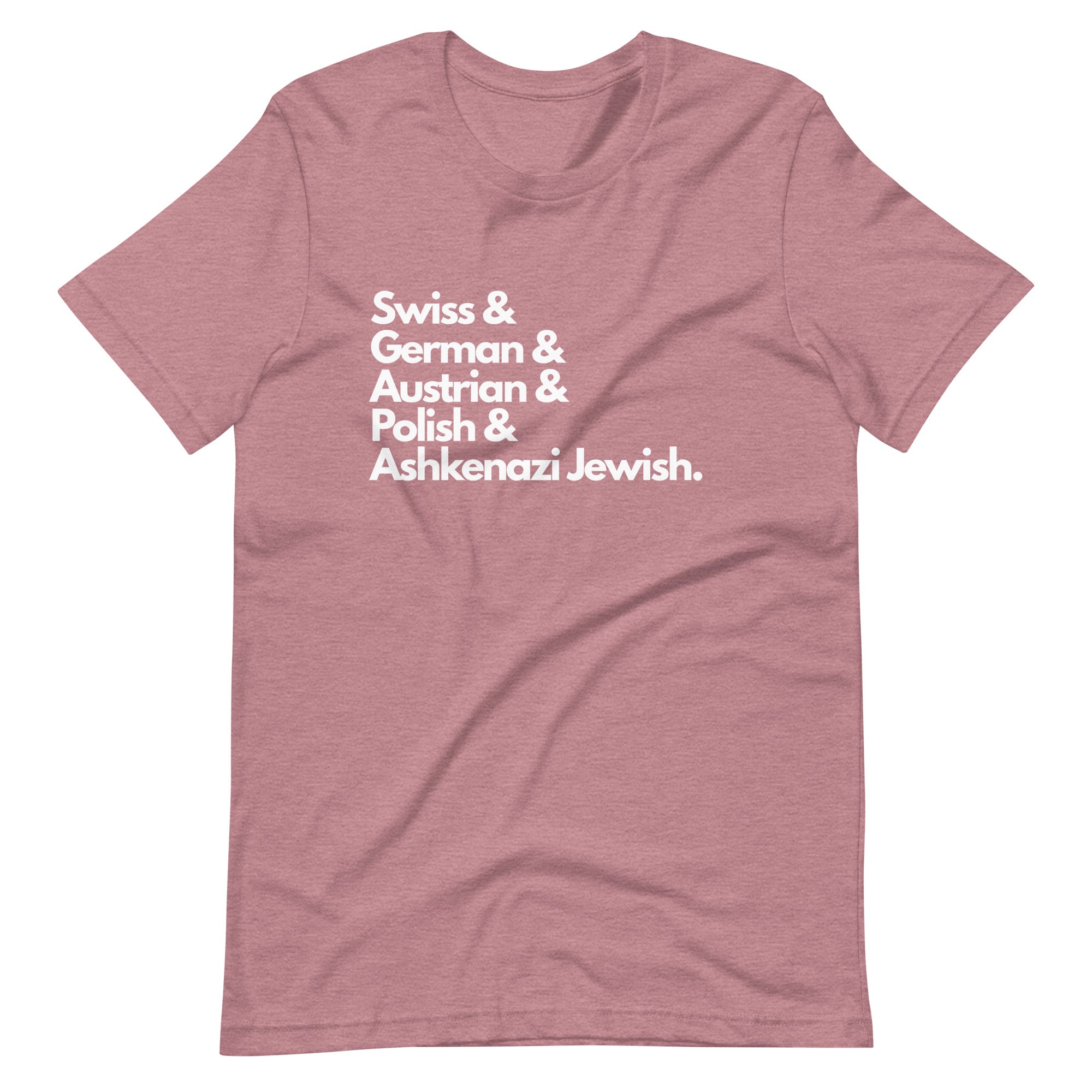 Mauve heather t-shirt featuring white text listing ancestries: "Swiss & German & Austrian & Polish & Ashkenazi Jewish" in stacked typography