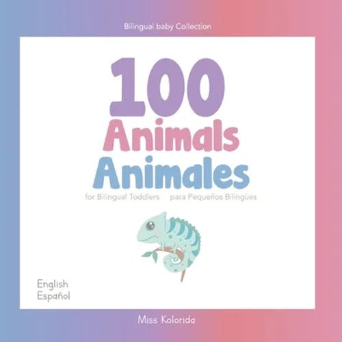 100 Animals for Bilingual Toddlers 100 Animales para pequeños bilingües English - Spanish Español - Inglés: Baby Bilingual - Paperback Books La Vie Bien 100 Animals for Bilingual Toddlers 100 Animales para pequeños bilingües English - Spanish Español - Inglés: Baby Bilingual - Paperback