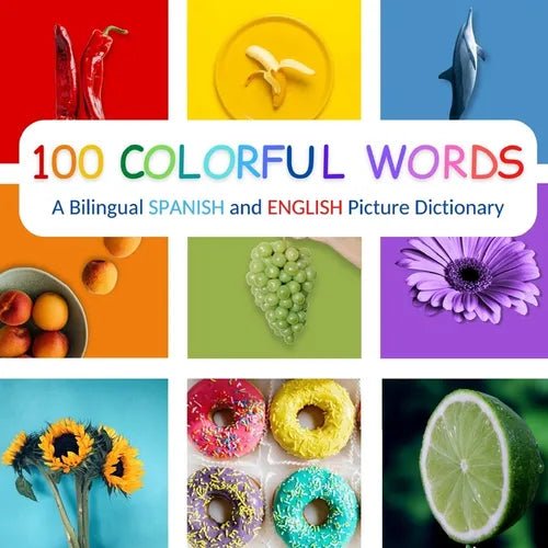 100 Colorful Words: A Bilingual Spanish and English Picture Dictionary - Paperback Books La Vie Bien 100 Colorful Words: A Bilingual Spanish and English Picture Dictionary - Paperback