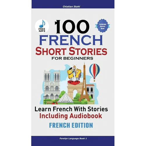 100 French Short Stories for Beginners Learn French with Stories Including Audiobook: (Easy French Edition Foreign Language Bilingual Book 1) - Paperback Books La Vie Bien 100 French Short Stories for Beginners Learn French with Stories Including Audiobook: (Easy French Edition Foreign Language Bilingual Book 1) - Paperback