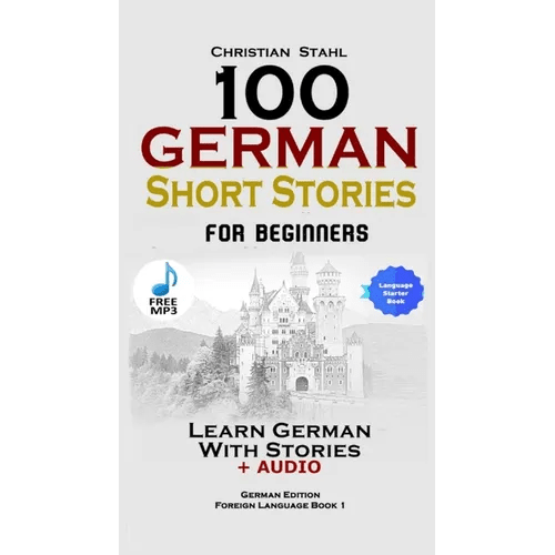 100 German Short Stories for Beginners Learn German With Stories + Audio: (German Edition Foreign Language Book 1) - Paperback Books La Vie Bien 100 German Short Stories for Beginners Learn German With Stories + Audio: (German Edition Foreign Language Book 1) - Paperback