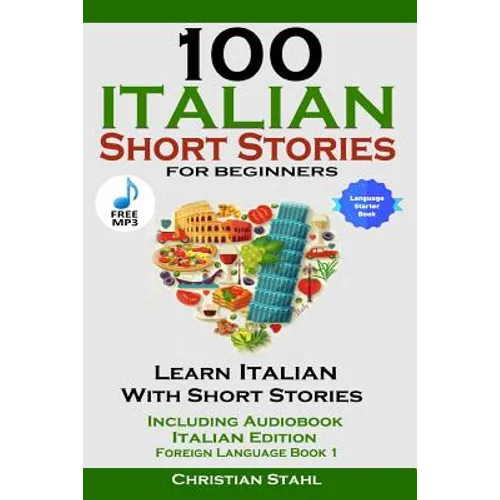 100 Italian Short Stories for Beginners Learn Italian with Stories Including Audiobook Italian Edition Foreign Language Book 1 - Paperback Books La Vie Bien 100 Italian Short Stories for Beginners Learn Italian with Stories Including Audiobook Italian Edition Foreign Language Book 1 - Paperback