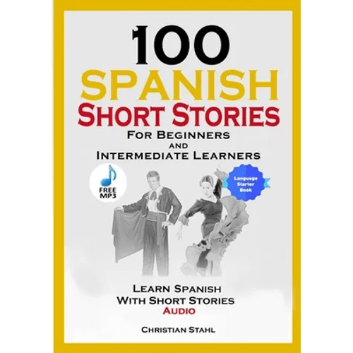100 Spanish Short Stories for Beginners and Intermediate Learners Learn Spanish with Short Stories + Audio: Spanish Edition Foreign Language Book 1 - Paperback Books La Vie Bien 100 Spanish Short Stories for Beginners and Intermediate Learners Learn Spanish with Short Stories + Audio: Spanish Edition Foreign Language Book 1 - Paperback