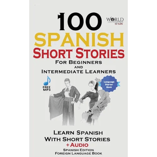 100 Spanish Short Stories for Beginners Learn Spanish with Stories Including Audio: Spanish Edition Foreign Language Bilingual Book 1 - Hardcover Books La Vie Bien 100 Spanish Short Stories for Beginners Learn Spanish with Stories Including Audio: Spanish Edition Foreign Language Bilingual Book 1 - Hardcover