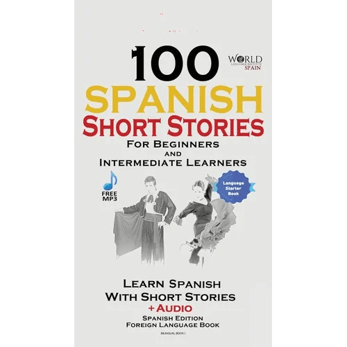 100 Spanish Short Stories for Beginners Learn Spanish with Stories Including Audio: Spanish Edition Foreign Language Bilingual Book 1 - Paperback Books La Vie Bien 100 Spanish Short Stories for Beginners Learn Spanish with Stories Including Audio: Spanish Edition Foreign Language Bilingual Book 1 - Paperback