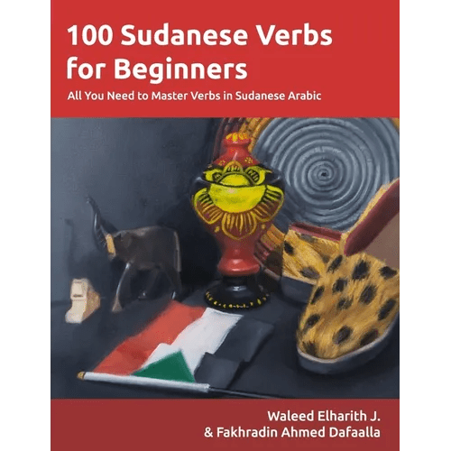 100 Sudanese Verbs for Beginners: All You Need to Master Verbs in Sudanese Arabic - Paperback Books La Vie Bien 100 Sudanese Verbs for Beginners: All You Need to Master Verbs in Sudanese Arabic - Paperback