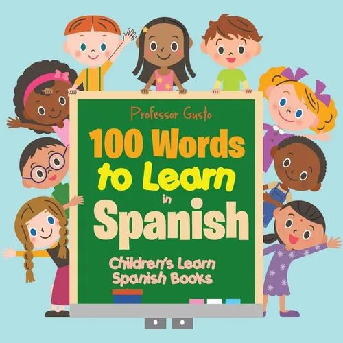 100 Words to Learn in Spanish Children's Learn Spanish Books - Paperback Books La Vie Bien 100 Words to Learn in Spanish Children's Learn Spanish Books - Paperback