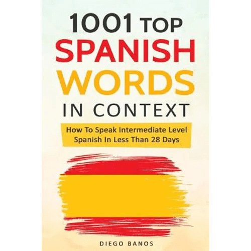 1001 Top Spanish Words In Context: How To Speak Intermediate Level Spanish In Less Than 28 Days - Paperback Books La Vie Bien 1001 Top Spanish Words In Context: How To Speak Intermediate Level Spanish In Less Than 28 Days - Paperback