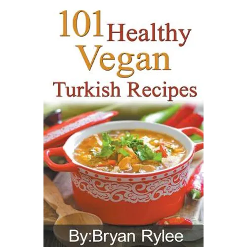 101 Healthy Vegan Turkish Recipes - Paperback Books La Vie Bien 101 Healthy Vegan Turkish Recipes - Paperback