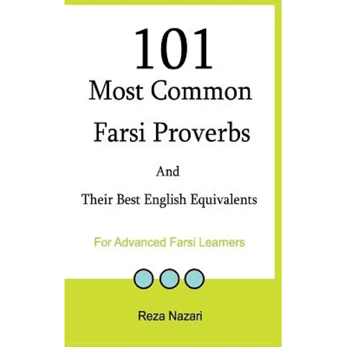 101 Most Common Farsi Proverbs and Their Best English Equivalents: For Advanced Farsi Learners - Paperback Books La Vie Bien 101 Most Common Farsi Proverbs and Their Best English Equivalents: For Advanced Farsi Learners - Paperback