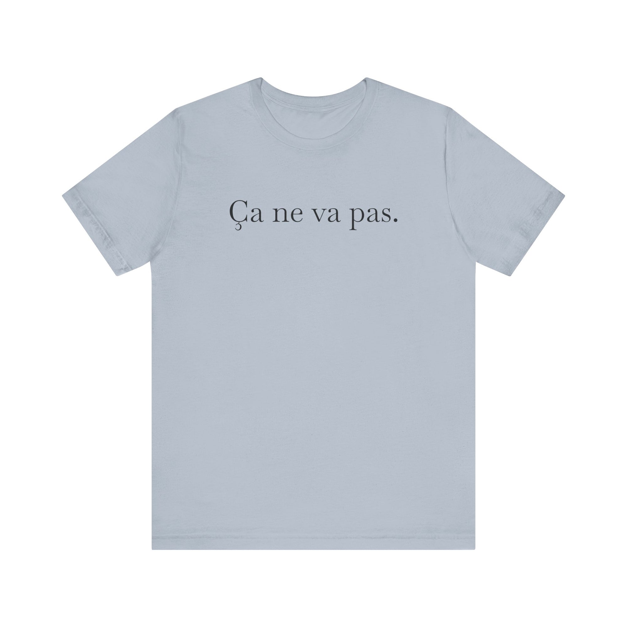 Ca ne va pas Unisex Jersey Tee