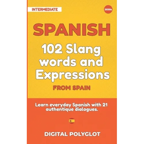102 Slang and Curse Words in Spanish from Spain: Learn the 102 most-used Slang and Curse words in Spanish from Spain with 21 real-life dialogues - Paperback Books La Vie Bien 102 Slang and Curse Words in Spanish from Spain: Learn the 102 most-used Slang and Curse words in Spanish from Spain with 21 real-life dialogues - Paperback