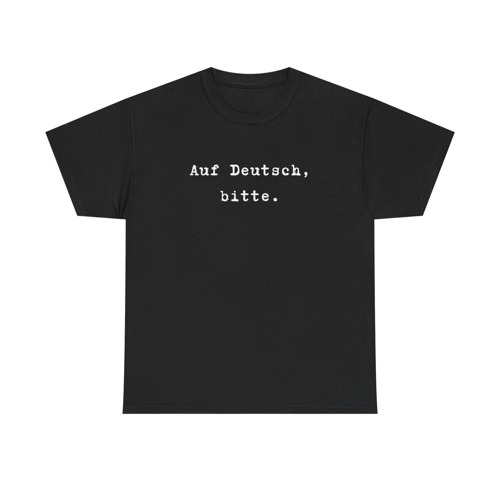 Auf Deutsch, bitte. German Language Tee Shirt