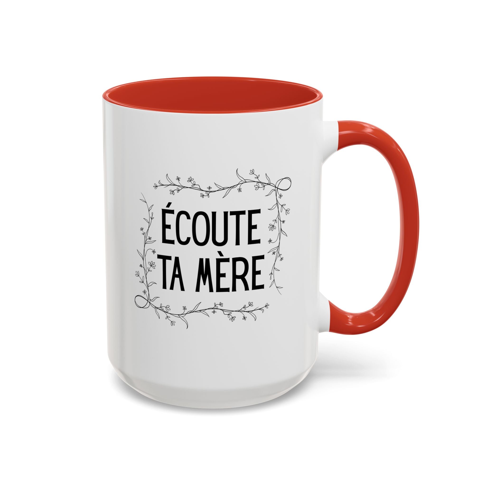 Ecoute Ta Mère Mug, funny French Accent Coffee Mug, French Phrase, Floral Frame