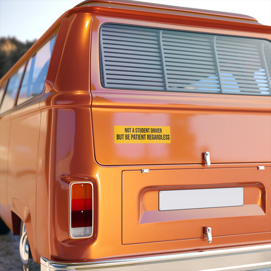 Not a student driver but be patient regardless bumper sticker