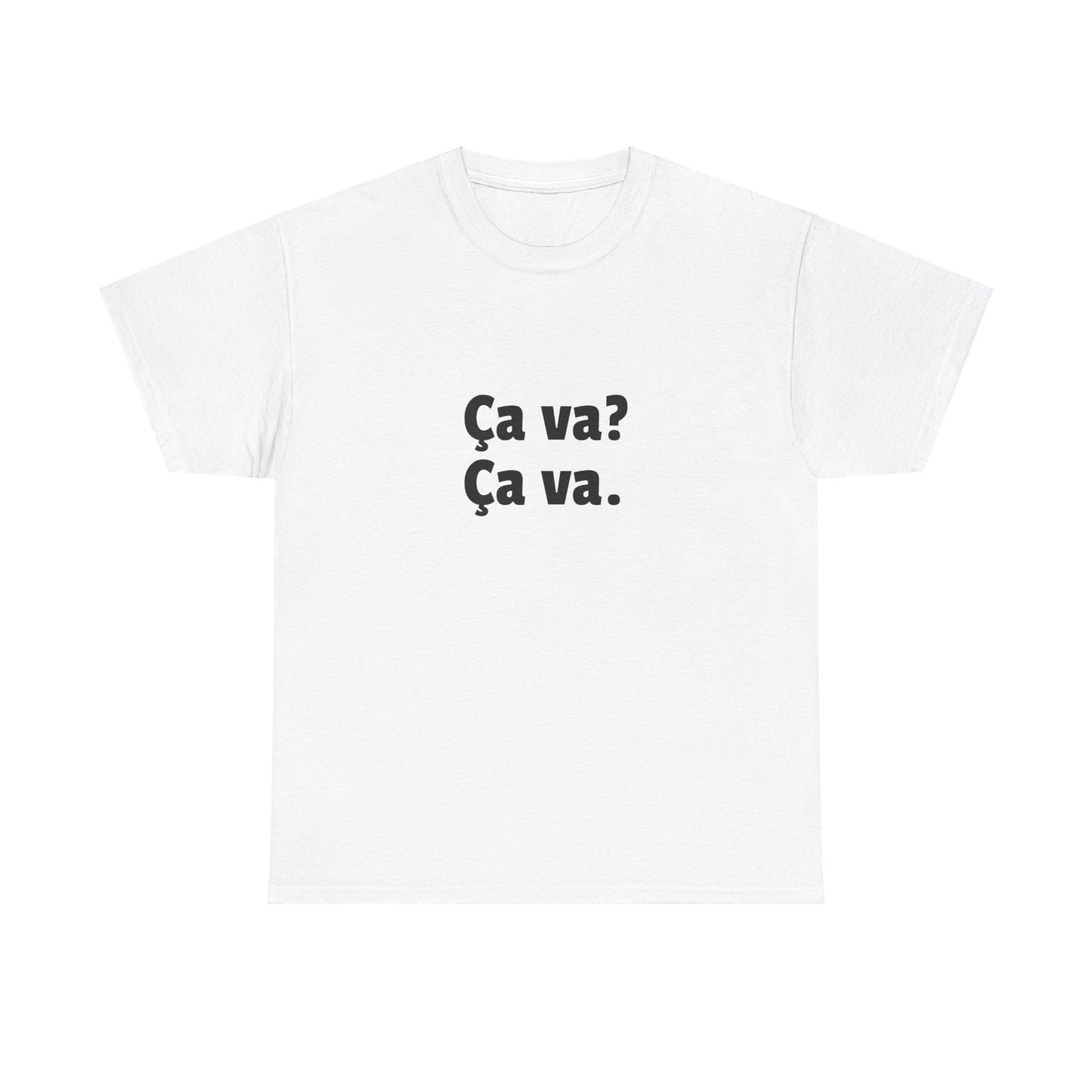 Ca va? Ça va. Tee
