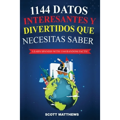 1144 Datos Interesantes Y Divertidos Que Necesitas Saber - Learn Spanish With 1144 Facts! - Paperback Books La Vie Bien 1144 Datos Interesantes Y Divertidos Que Necesitas Saber - Learn Spanish With 1144 Facts! - Paperback