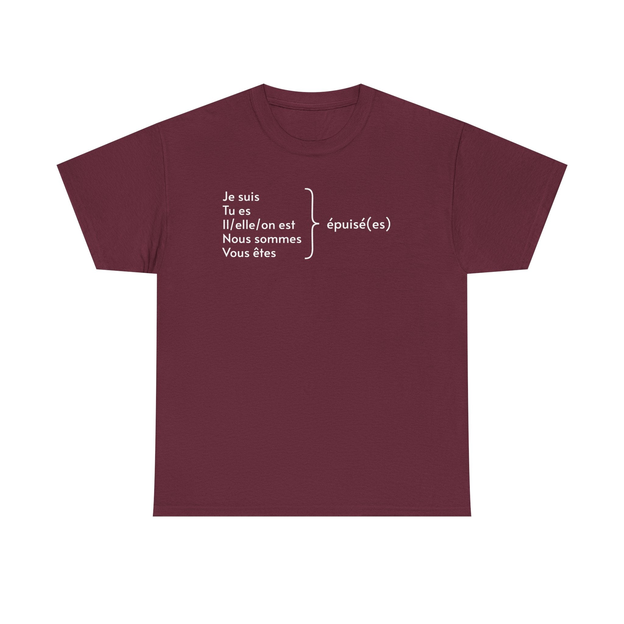 Maroon t-shirt featuring white French text displaying verb conjugations with "Je suis, Tu es, Il/elle/on est, Nous sommes, Vous êtes" followed by "épuisé(es)" (exhausted) with a bracket indicating all forms lead to being tired, photographed against a white background