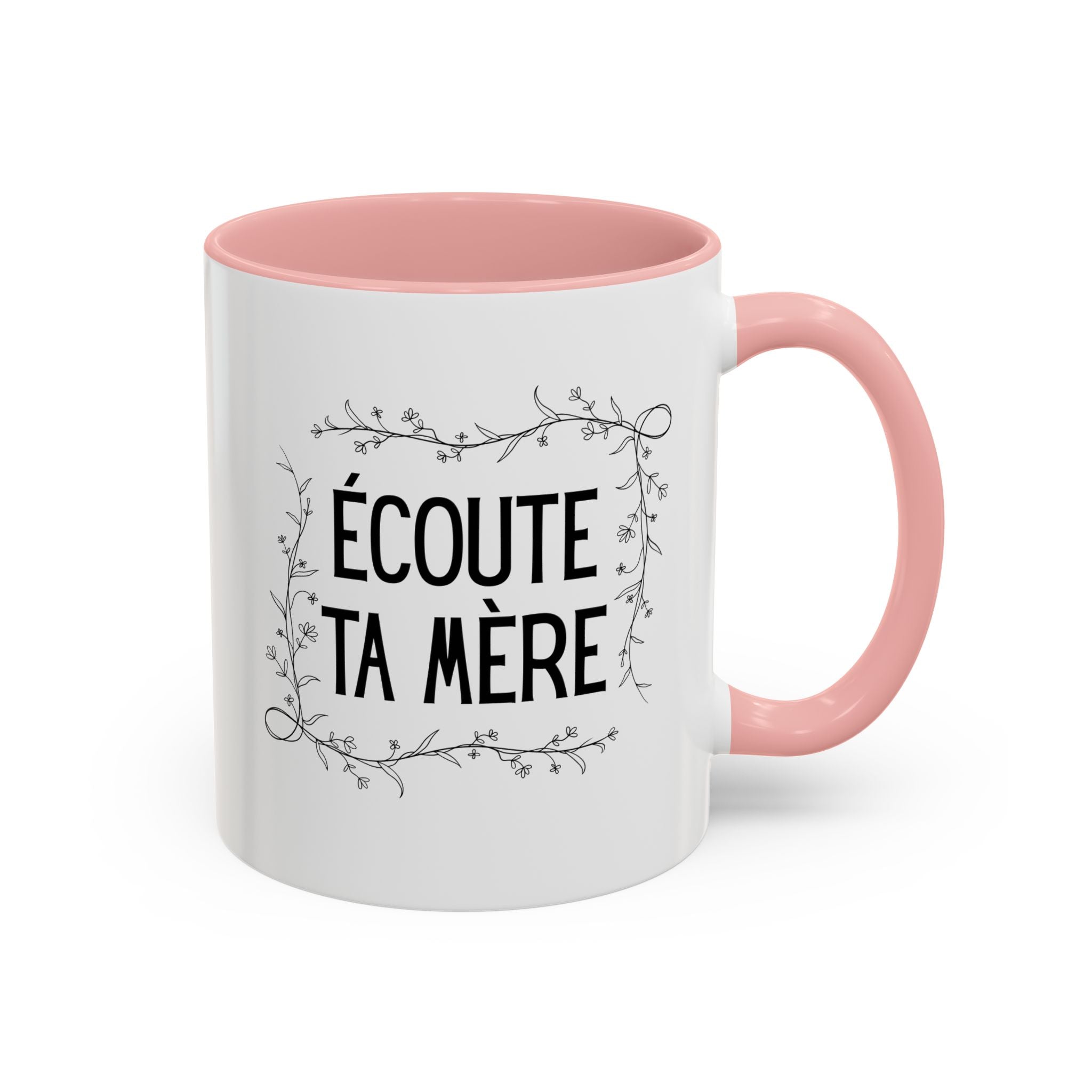 Ecoute Ta Mère Mug, funny French Accent Coffee Mug, French Phrase, Floral Frame