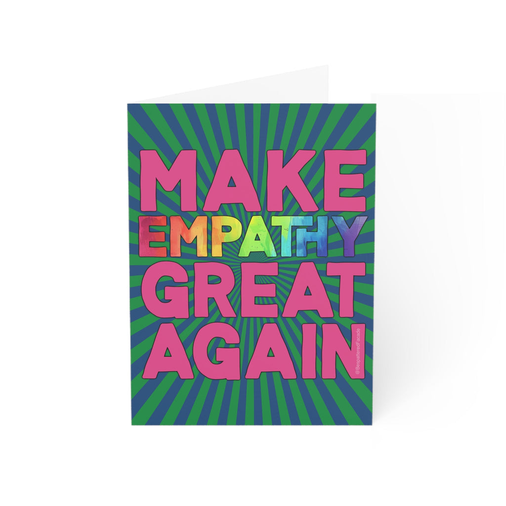 Bespattered Facade Make Empathy Great Again Greeting Cards | Sets of 1, 10, 30, or 50
