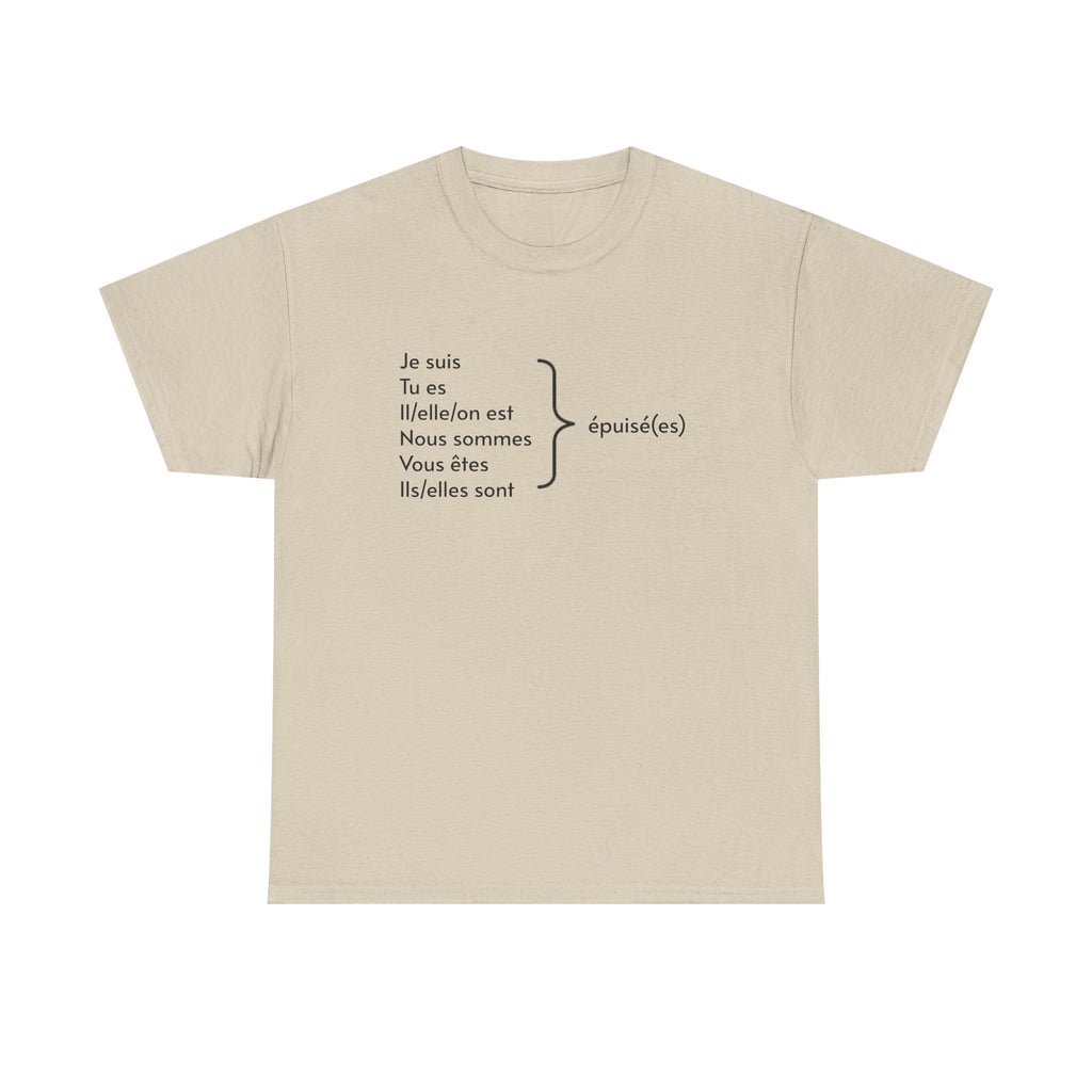 I am exhausted (Je suis épuisé) Tee