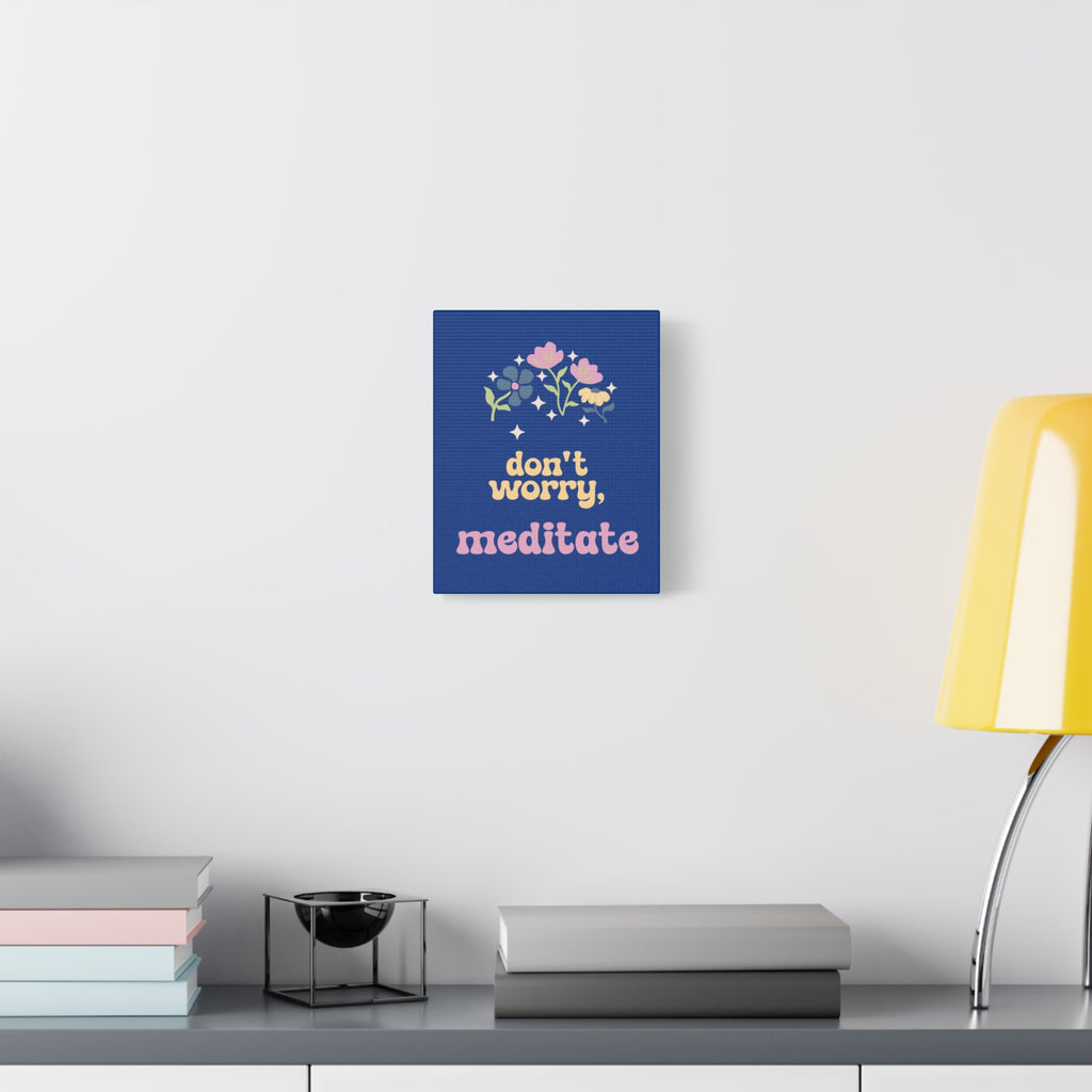 Don't worry, meditate Wall Canvas