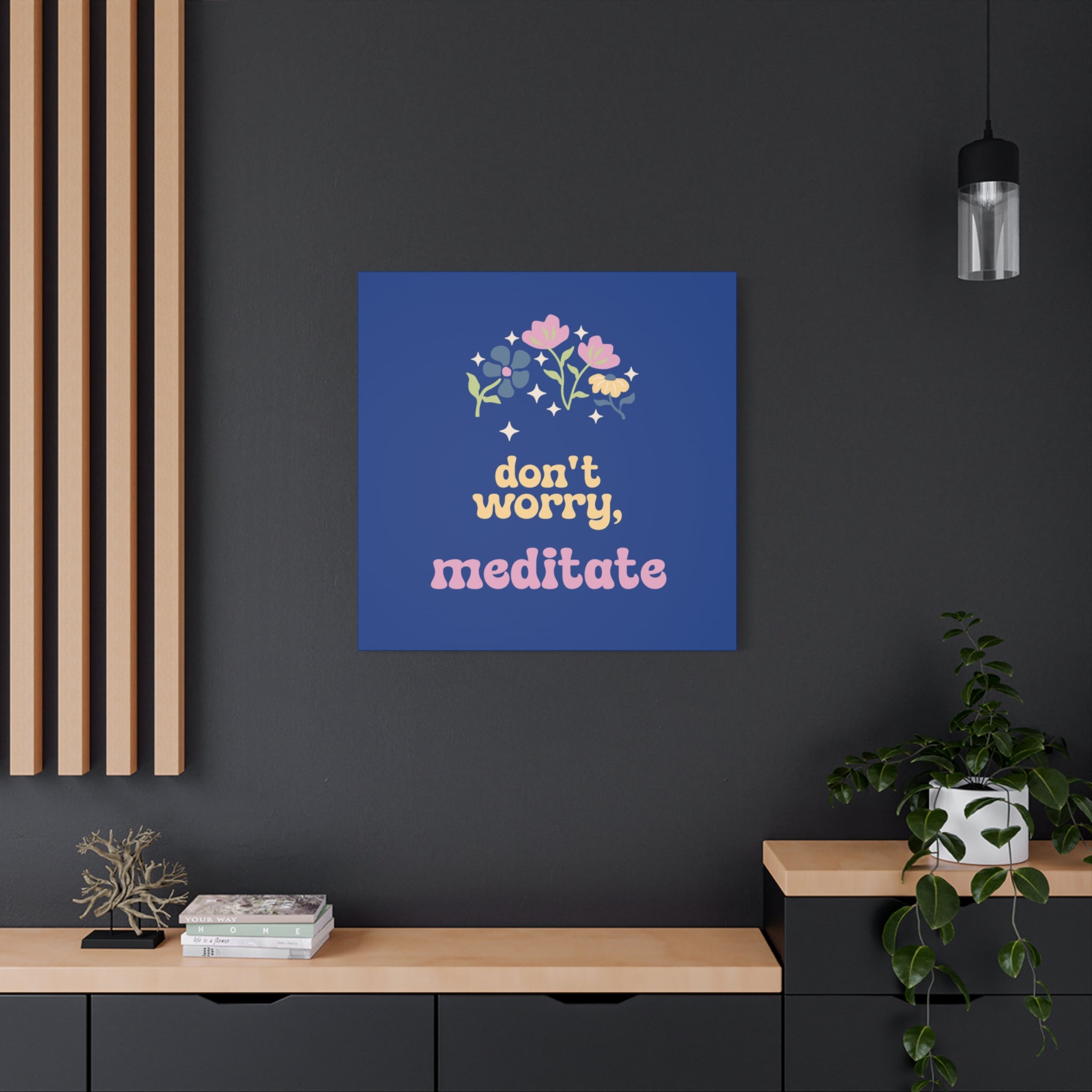 Don't worry, meditate Wall Canvas