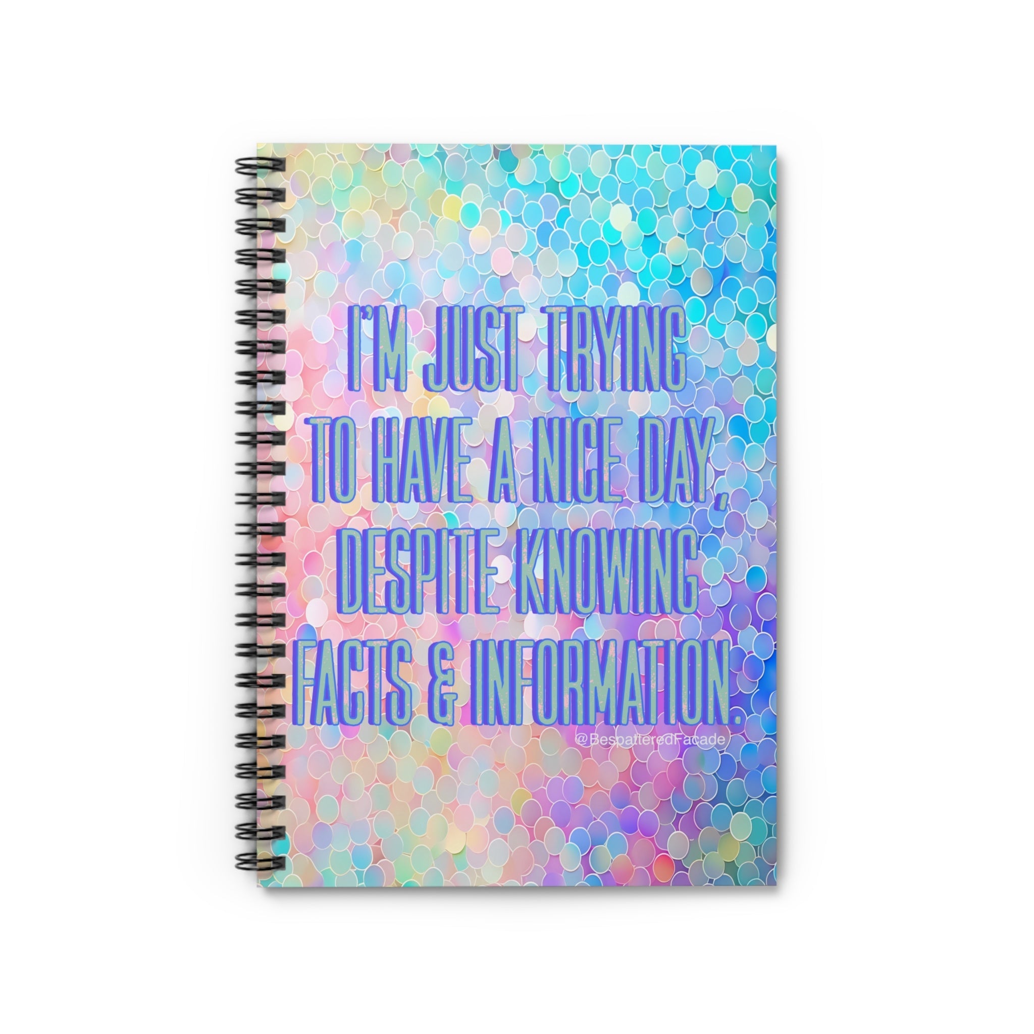 Bespattered Facade Rainbow "Have a Nice Day" Spiral Notebook - Lined Pages