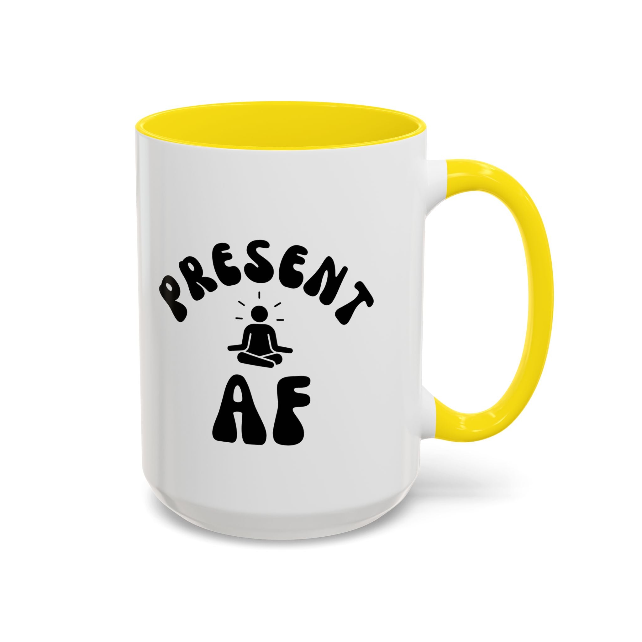 Present AF Accent Coffee Mug — Funny Mindfulness Meditation Mug (11/15 oz)
