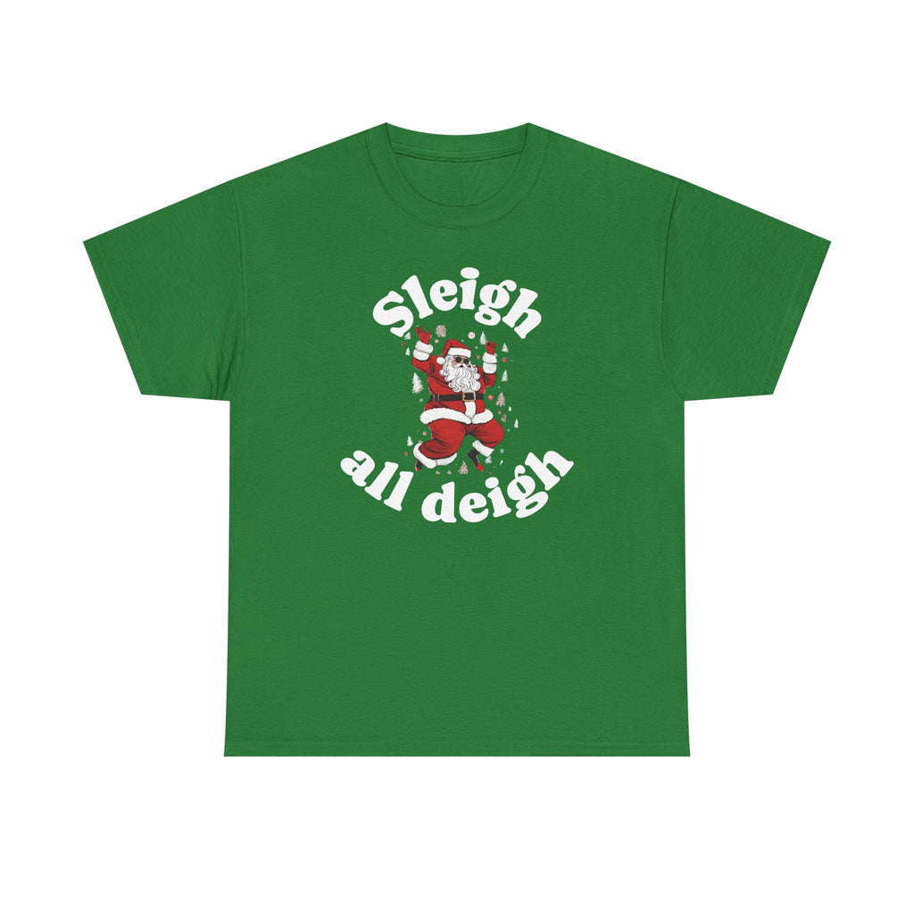 Sleigh all deigh Tee