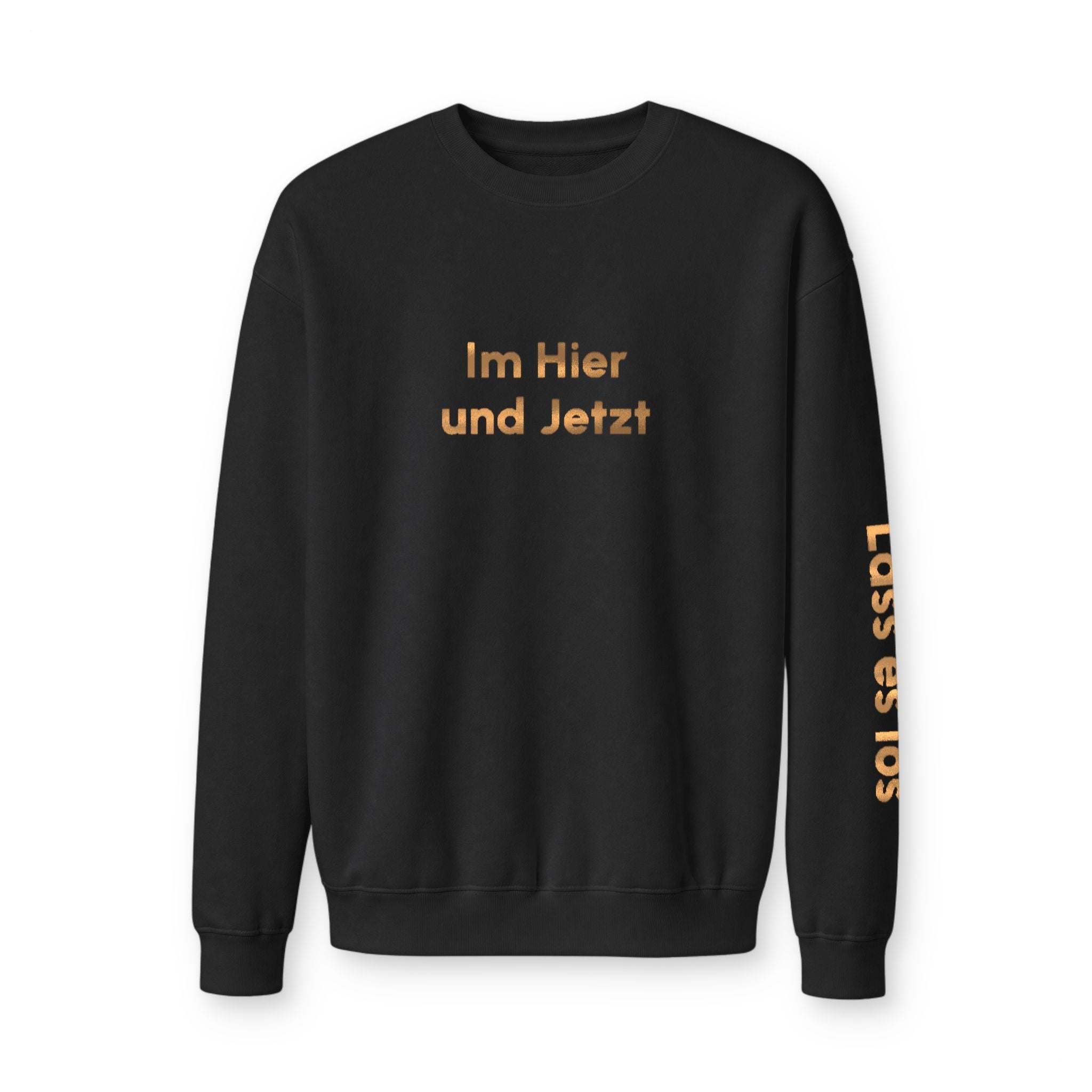 Im Hier Und Jetzt Crewneck Sweatshirt, metallic foil print German Phrase In the Here and Now, Let it go meditative phrases, Minimal Script
