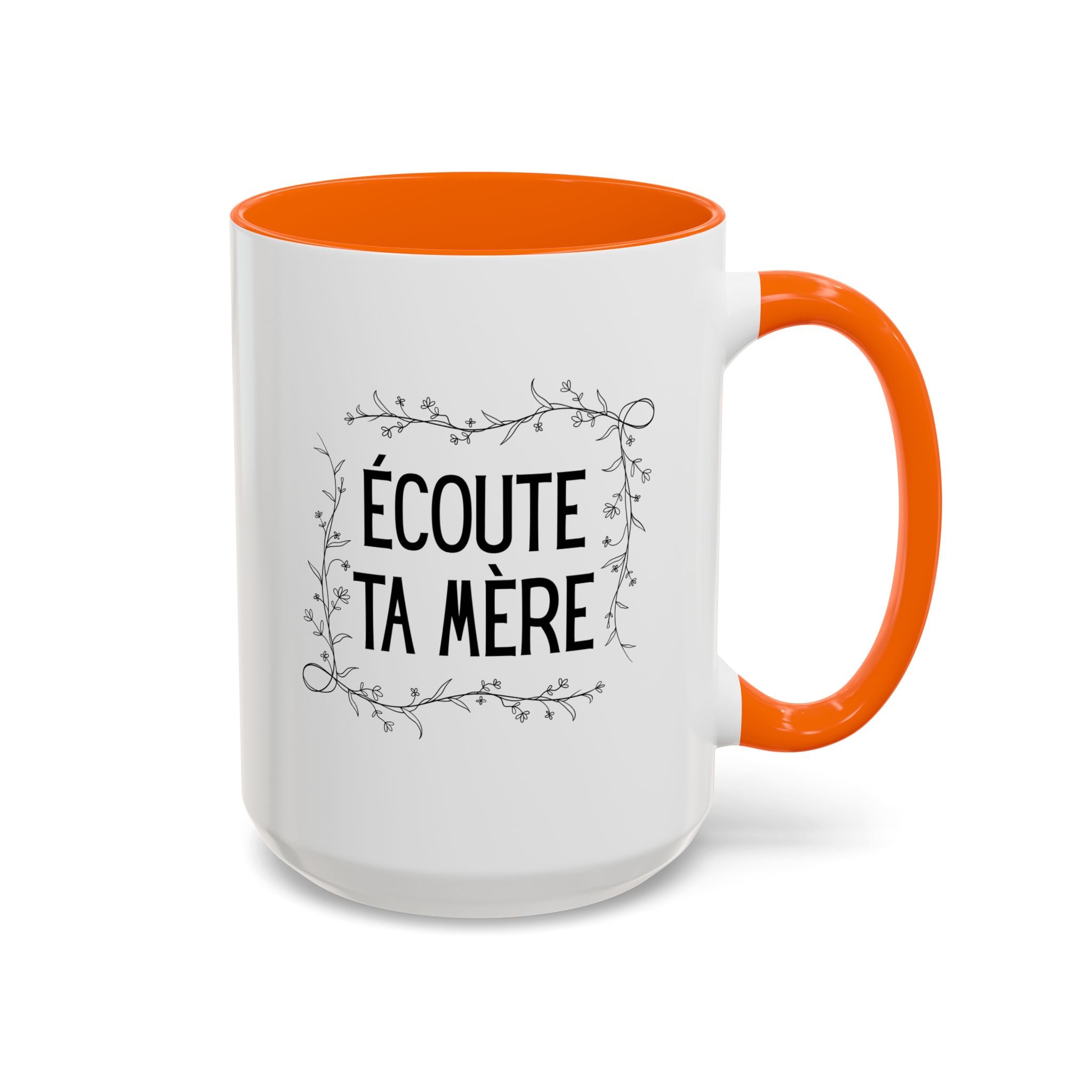 Ecoute Ta Mère Mug, funny French Accent Coffee Mug, French Phrase, Floral Frame