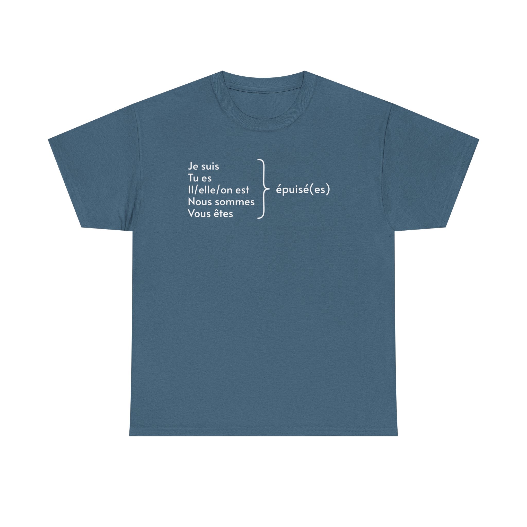 Stone blue t-shirt featuring white French text displaying verb conjugations with "Je suis, Tu es, Il/elle/on est, Nous sommes, Vous êtes" followed by "épuisé(es)" (exhausted) with a bracket indicating all forms lead to being tired, photographed against a white background