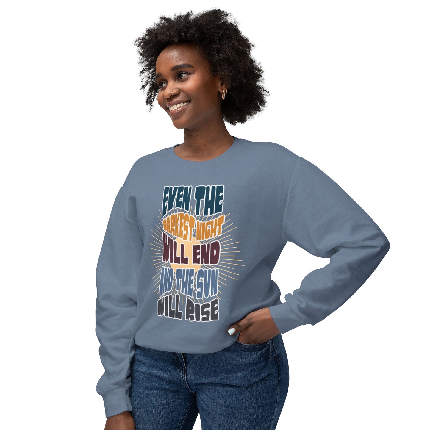 Even the darkest Night Will end and the sun will rise sweatshirt