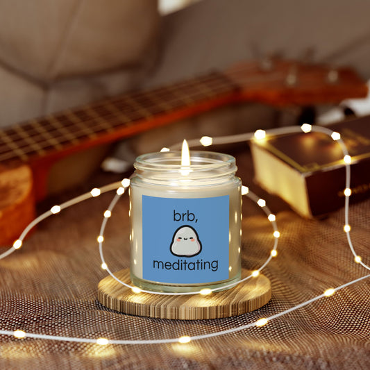 Brb, meditating Scented Candles