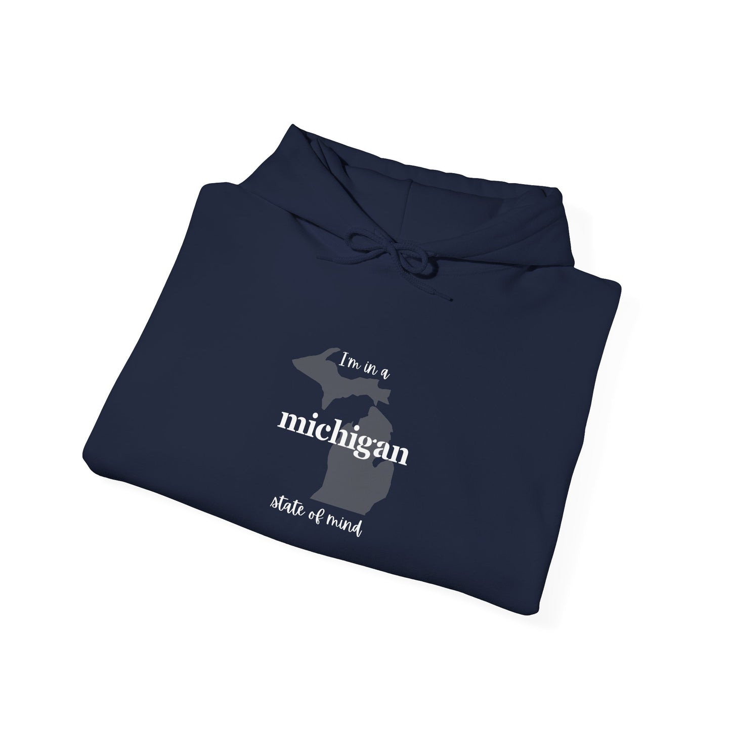 I'm in a Michigan state of mind Hooded Sweatshirt