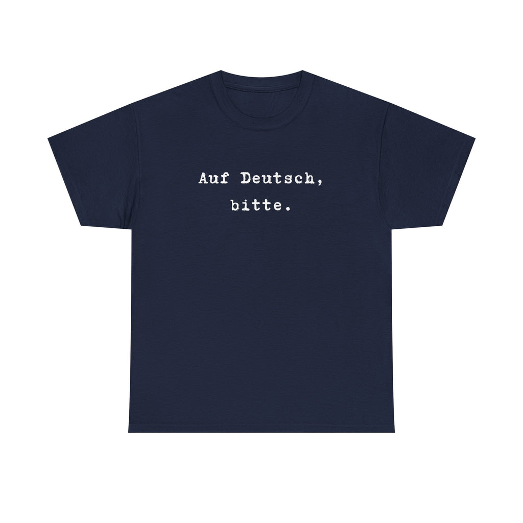 Auf Deutsch, bitte. German Language Tee Shirt